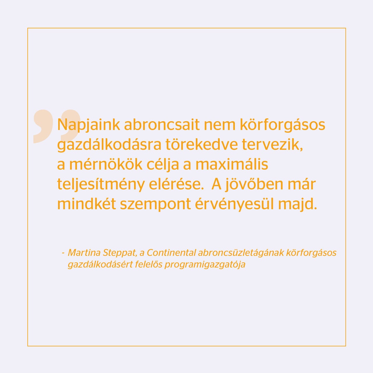 A quote from the program manager circular economy at Continental’s Tire Group Sector Idézet